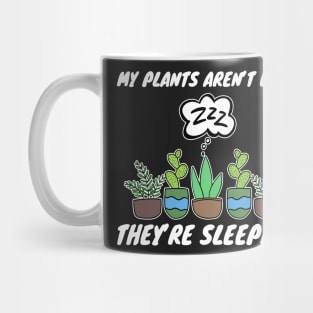 My Plants Aren't Dead They're Sleeping Gardening Mug